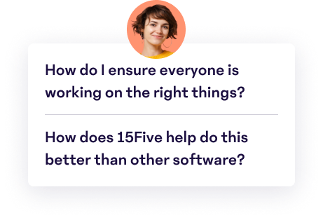 How do I ensure everyone is working on the right things?