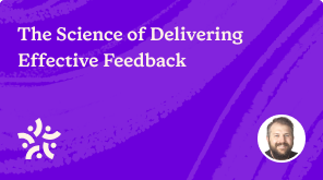 The Science of Delivering Effective Feedback