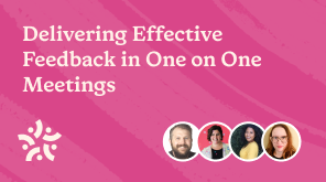 Delivering Effective Feedback in One on One Meetings